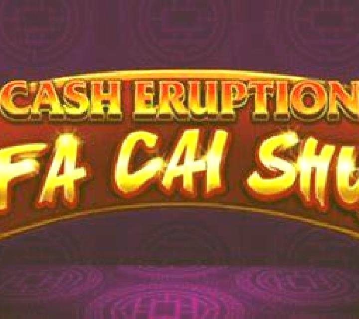 Cash Eruption Fa Cai Shu online slot