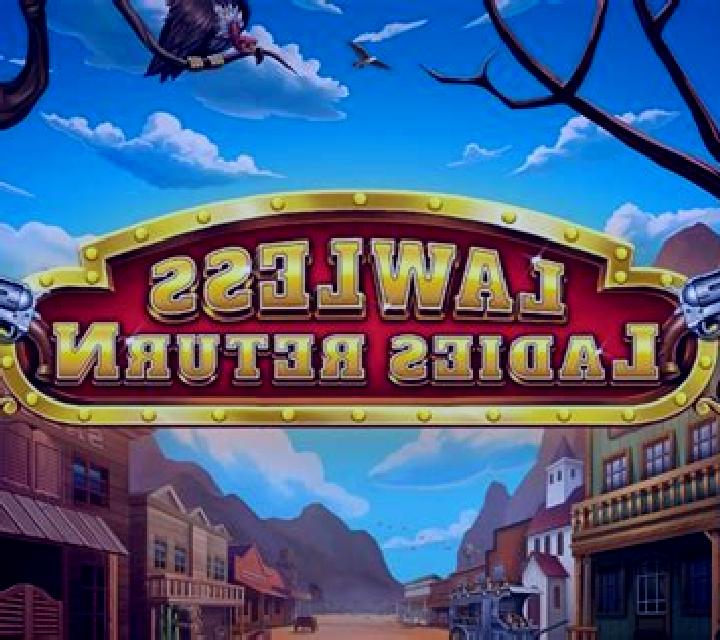 Lawless Ladies Return slot game